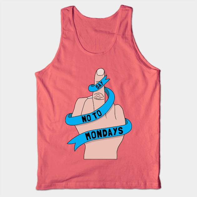 Say no to Mondays Tank Top by Bomdesignz